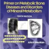 Primer on the Metabolic Bone Diseases and Disorders of Mineral Metabolism, 10th edition (EPUB)