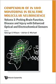 Compendium of in Vivo Monitoring in Real-Time Molecular Neuroscience – Volume 3: Probing Brain Function, Disease and Injury with Enhanced Optical and Electrochemical Sensors (PDF)