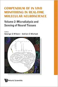 COMPENDIUM OF IN VIVO MONITORING IN REAL-TIME MOLECULAR NEUROSCIENCE – VOLUME 2: MICRODIALYSIS AND SENSING OF NEURAL TISSUES (PDF)