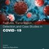 Features, Transmission, Detection, and Case Studies in COVID-19  (PDF)