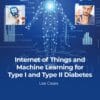 Internet of Things and Machine Learning for Type I and Type II Diabetes: Use cases(PDF)