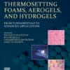 Handbook of Thermosetting Foams, Aerogels, and Hydrogels: From Fundamentals to Advanced Applications(PDF)