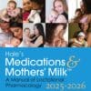 Hale’s Medications & Mothers’ Milk 2025-2026: A Manual of Lactational Pharmacology, 21st Edition (EPUB)