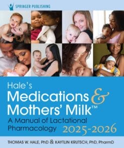 Hale’s Medications & Mothers’ Milk 2025-2026: A Manual of Lactational Pharmacology, 21st Edition (PDF)