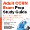 Adult CCRN® Exam Prep Study Guide: Concise Review, PLUS 150 Questions Based on the Latest Exam Blueprint (PDF)