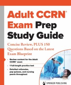 Adult CCRN® Exam Prep Study Guide: Concise Review, PLUS 150 Questions Based on the Latest Exam Blueprint (PDF)