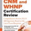 CNM® and WHNP® Certification Review: Comprehensive Review, PLUS 400 Questions Based on the Latest Exam Blueprint (PDF)