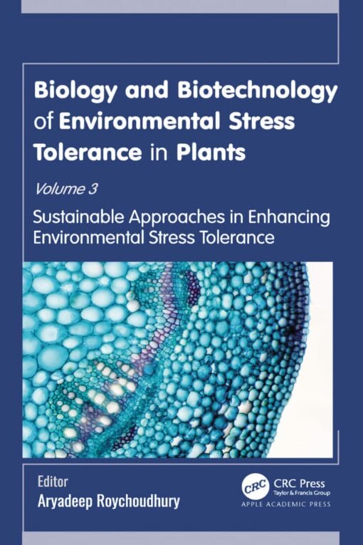 Biology and Biotechnology of Environmental Stress Tolerance in Plants Volume 3: Sustainable Approaches for Enhancing Environmental Stress Tolerance (EPUB)