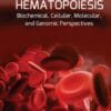 Hematopoiesis: Biochemical, Cellular, Molecular, and Genomic Perspectives (EPUB)