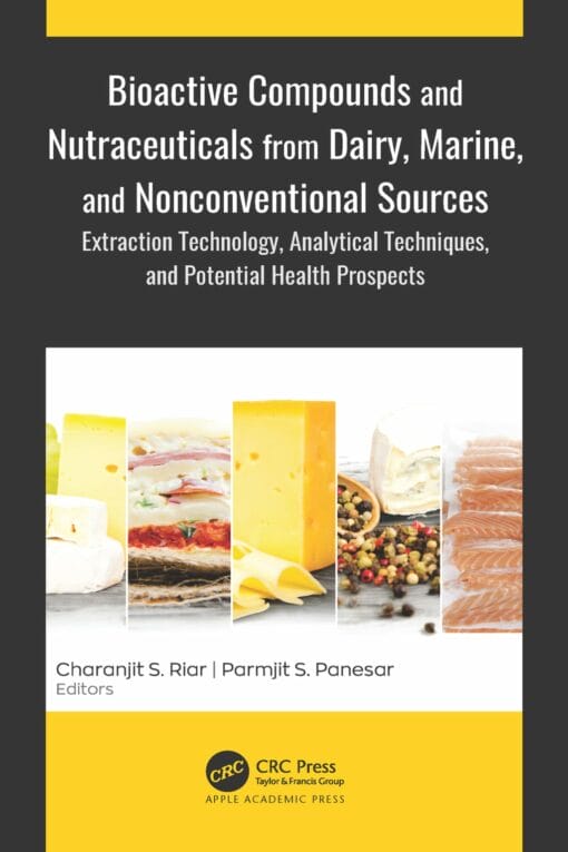 Bioactive Compounds and Nutraceuticals from Dairy, Marine, and Nonconventional Sources: Extraction Technology, Analytical Techniques, and Potential Health Prospects (EPUB)