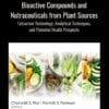 Bioactive Compounds and Nutraceuticals from Plant Sources: Extraction Technology, Analytical Techniques, and Potential Health Prospects (PDF)