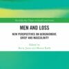 Men and Loss: New Perspectives on Bereavement, Grief and Masculinity (PDF)