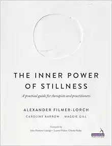 The Inner Power of Stillness: A Practical Guide for Therapists and Practitioners (PDF)