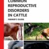 Common Reproductive Disorders in Cattle: Farmer’s Guide (PDF)