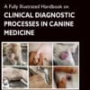 A Fully Illustrated Handbook on Clinical Diagnostic Processes in Canine Medicine(PDF)