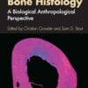 Bone Histology: A Biological Anthropological Perspective 2nd Edition PDF 