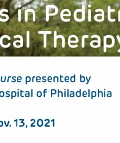 Children’s Hospital of Philadelphia Topics in Pediatric Physical Therapy 2021