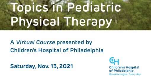 Children’s Hospital of Philadelphia Topics in Pediatric Physical Therapy 2021