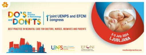 Do’s and Dont’s Best Practice in Neonatology 1st joint Congress of UENPS and EFCNI 2024