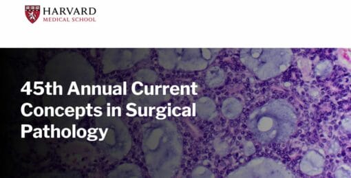 Harvard 45th Annual Current Concepts in Surgical Pathology 2024