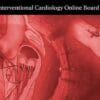 Mayo Clinic Interventional Cardiology Online Board Review 2024