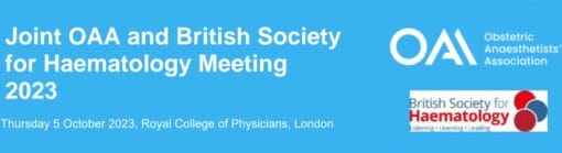 Obstetric Anaesthetists Association Joint OAA and British Society for Haematology Meeting 2023