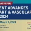 Penn Medicine Current Advances in Heart and Vascular Care 2024