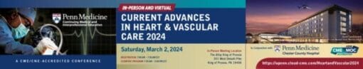 Penn Medicine Current Advances in Heart and Vascular Care 2024