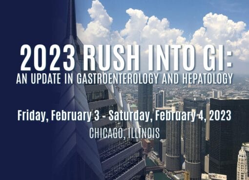 Rush University Medical Center Rush Into GI An Update in Gastroenterology and Hepatology 2023