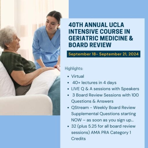 UCLA 40th Annual UCLA Intensive Course in Geriatric Medicine & Board Review 2024