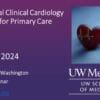 UW Medicine 23rd Annual Clinical Cardiology Pearls for Primary Care 2024