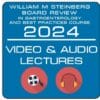 2024 The William M. Steinberg Board Review in Gastroenterology and Best Practices Course (Videos + Audios)