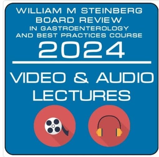 2024 The William M. Steinberg Board Review in Gastroenterology and Best Practices Course (Videos + Audios)