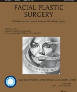 Facial Plastic Surgery: Issue 01 · Volume 41 · February 2025 (Facial Rejuvenation: Comprehensive 2025 Experts’ Update) (True PDF+Videos)