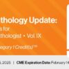 2025 Surgical Pathology Update: Diagnostic Pearls for the Practicing Pathologist: Vol. IX (Videos)