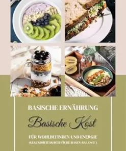 Basische Ernährung: Basische Kost für Wohlbefinden und Energie (Gesundheit durch Säure-Basen-Balance) (German Edition) (EPUB)