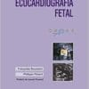 Manual Prático de Ecocardiografia Fetal, 1st Edition (PDF)