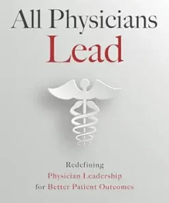 All Physicians Lead: Redefining Physician Leadership for Better Patient Outcomes (EPUB)