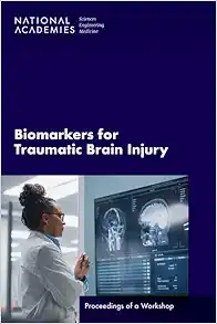 Biomarkers for Traumatic Brain Injury: Proceedings of a Workshop (PDF)