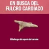 En busca del fulcro cardíaco: El hallazgo del soporte del corazón (Spanish Edition) (EPUB)