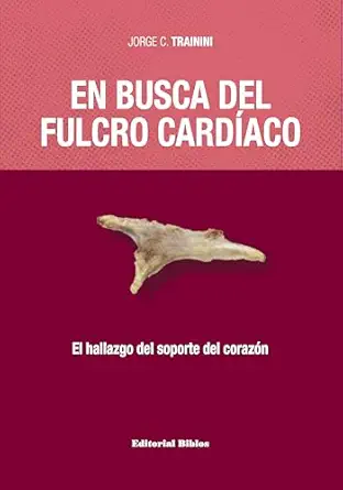 En busca del fulcro cardíaco: El hallazgo del soporte del corazón (Spanish Edition) (EPUB)