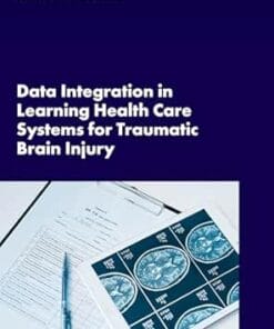 Data Integration in Learning Health Care Systems for Traumatic Brain Injury: Proceedings of a Workshop (PDF)