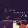On the Warrior’s Path, Second Edition: Philosophy, Fighting, and Martial Arts Mythology, 2nd Edition (EPUB)