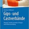 Gips- und Castverbände: Material, Technik, korrektes Anlegen und Fehlervermeidung (PDF)