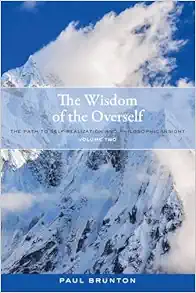 The Wisdom of the Overself: The Path to Self-Realization and Philosophic Insight, Volume 2 (EPUB)