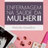 Enfermagem na Saúde da Mulher II: Período Gravídico (Portuguese Edition) (EPUB)