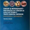 Singer e Monaghan’s Prevenção do Câncer de Colo do Útero e Trato Genital Inferior: Diagnóstico e Tratamento, 3rd Edition (PDF)