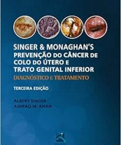 Singer e Monaghan’s Prevenção do Câncer de Colo do Útero e Trato Genital Inferior: Diagnóstico e Tratamento, 3rd Edition (PDF)