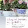 Alltag mit Demenz neu gestalten: Bedürfnisse verstehen, Ressourcen erkennen, neue Wege gehen (German Edition) (PDF)