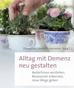 Alltag mit Demenz neu gestalten: Bedürfnisse verstehen, Ressourcen erkennen, neue Wege gehen (German Edition) (PDF)